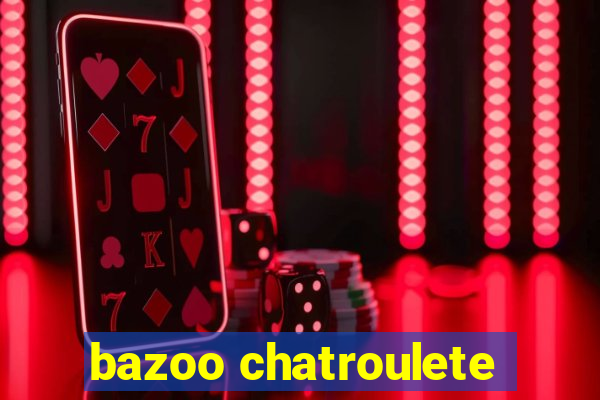 bazoo chatroulete